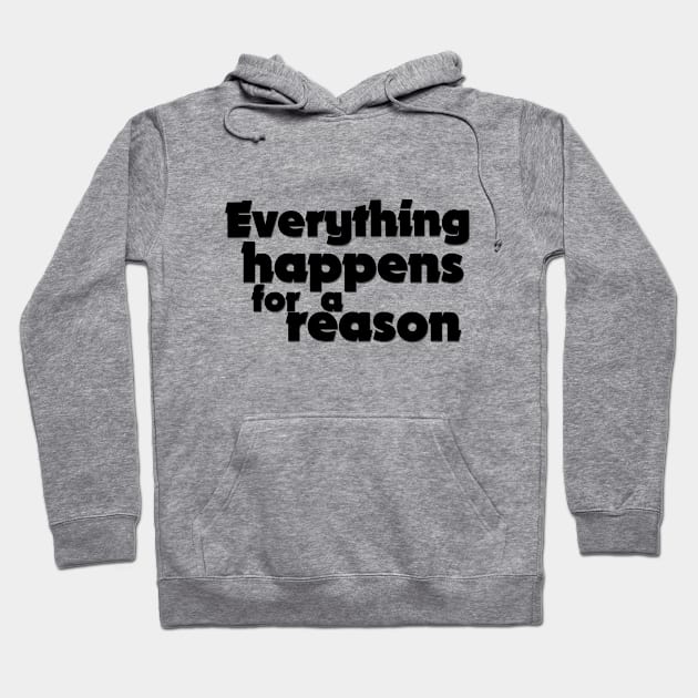 Everything happens for a reason Hoodie by Pavlushkaaa